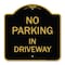 Signmission Designer Series Sign-No Parking in Driveway, Black & Gold Aluminum Sign, 18" x 18", BG-1818-23723 A-DES-BG-1818-23723 - alternate 1